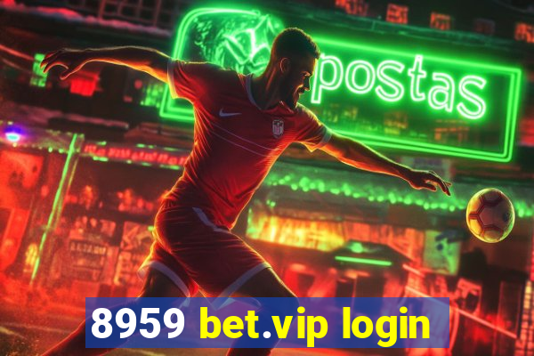 8959 bet.vip login